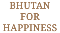 Bhutan For Happiness Tours